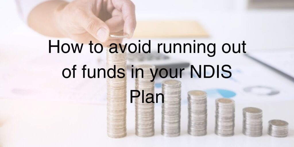 How to avoid running out of funds in your NDIS Plan – Trinity Plan ...